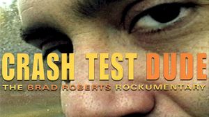 Crash Test Dude: The Brad Roberts Rockumentary's poster