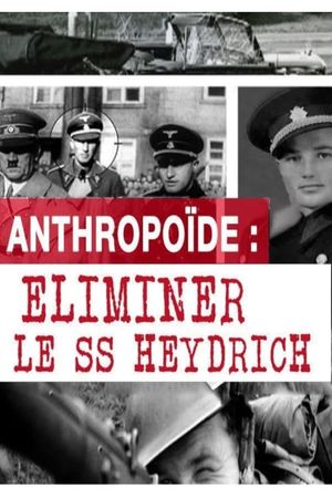 Operation Anthropoid - Eliminate the SS Heydrich's poster image