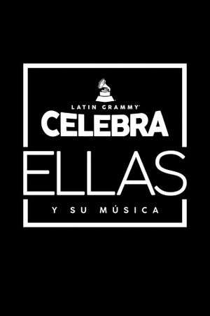 Latin GRAMMY Celebra: Ellas y Su Música's poster