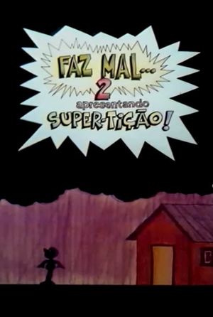 Faz Mal 2: Super-Tição's poster