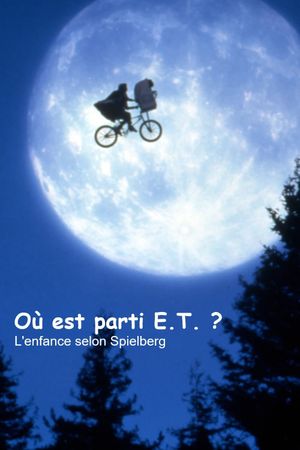 Où est parti E.T. ? L'Enfance selon Spielberg's poster