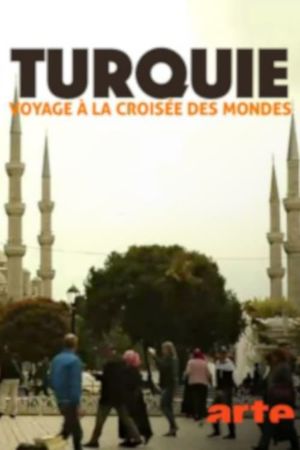 Turquie, voyage à la croisée des mondes's poster image