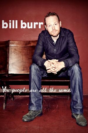Bill Burr: You People Are All The Same's poster