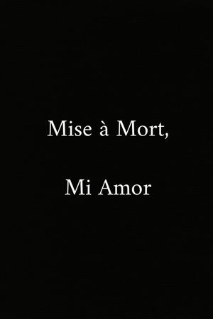 Mise à Mort, Mi Amor's poster