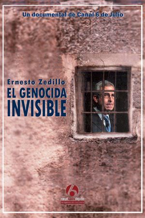 Ernesto Zedillo: El genocida invisible's poster image