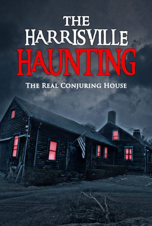 The Harrisville Haunting: The Real Conjuring House's poster