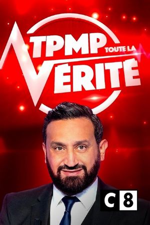 TPMP ! Toute la vérité's poster