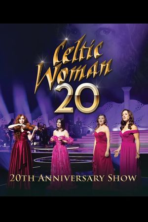 Celtic Woman: 20th Anniversary Show's poster image