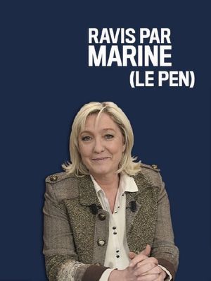 Ravis par Marine (Le Pen)'s poster