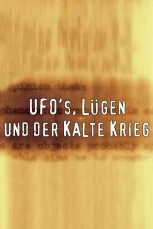 UFOs, Lies and the Cold War's poster image