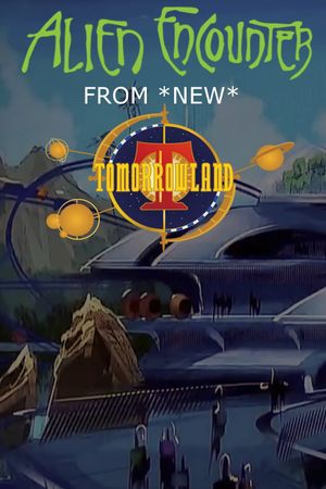 Alien Encounters from New Tomorrowland's poster