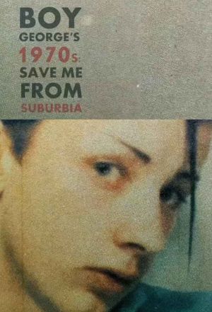Boy George's 1970s: Save Me From Suburbia's poster