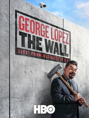 George Lopez: The Wall's poster