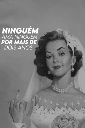 Ninguém Ama Ninguém por Mais de Dois Anos's poster