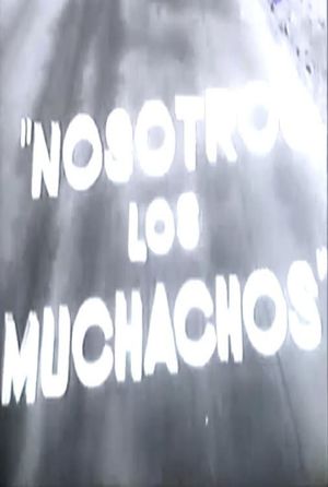 Nosotros, los muchachos's poster