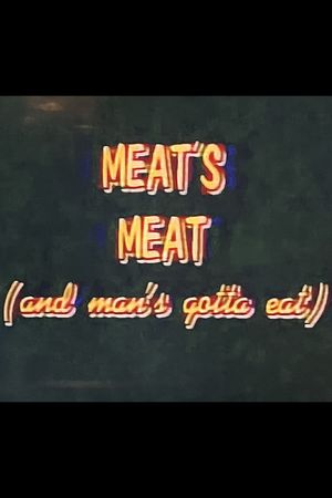 Meat's Meat... And Man's Gotta Eat's poster