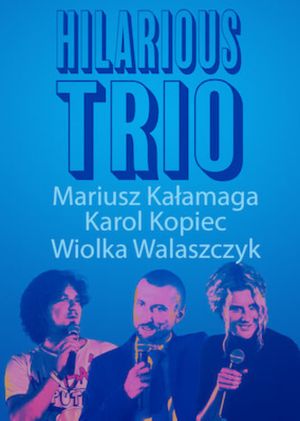 Mariusz Kalamaga, Karol Kopiec, Wiolka Walaszczyk, Hilarious Trio's poster