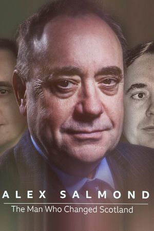 Alex Salmond: The Man Who Changed Scotland's poster