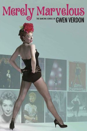 Merely Marvelous: The Dancing Genius of Gwen Verdon's poster