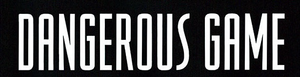 Dangerous Game's poster