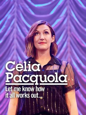 Celia Pacquola: Let Me Know How It All Works Out's poster