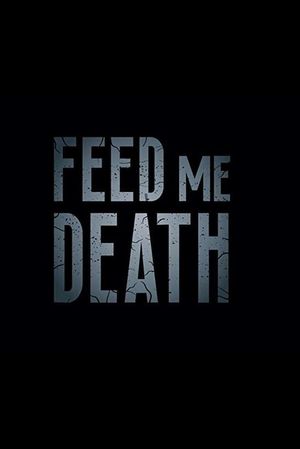 Feed Me Death's poster image