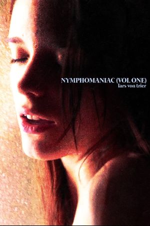 Nymphomaniac: Vol. I's poster