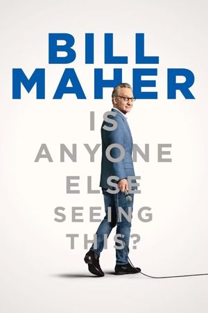 Bill Maher: Is Anyone Else Seeing This?'s poster
