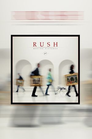 Rush: Moving Pictures (40th Anniversary Edition)'s poster