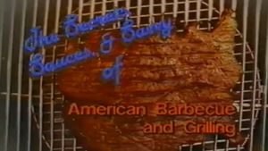 The Secrets, Sauces and Savvy of American Barbecue and Grilling's poster