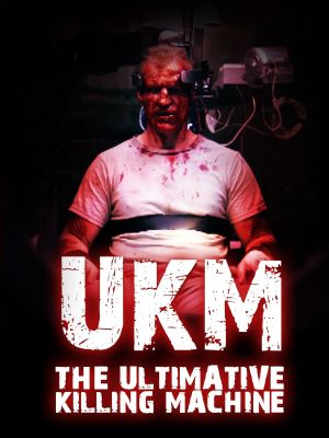 UKM: The Ultimate Killing Machine's poster