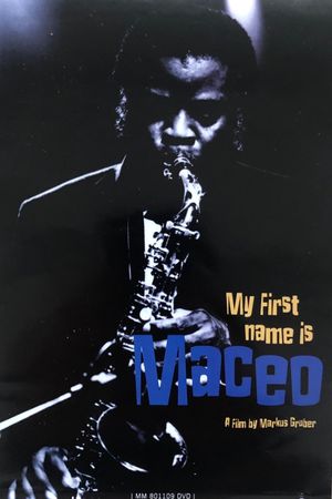 Maceo Parker: My First Name Is Maceo's poster