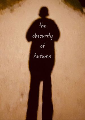 The Obscurity of Autumn's poster