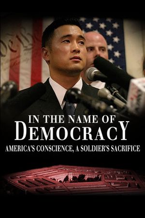 In the Name of Democracy: America's Conscience, a Soldier's Sacrifice,'s poster