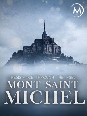 Mont Saint-Michel: Resistance Through the Ages's poster