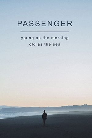 Passenger: Young as the Morning, Old as the Sea's poster