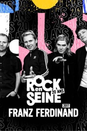 Franz Ferdinand - Rock en Seine 2017's poster