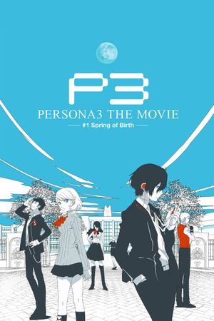 Persona 3 the Movie: #1 Spring of Birth's poster