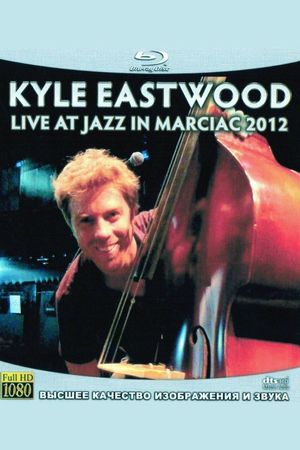 Kyle Eastwood - Live at Jazz in Marciac 2012's poster