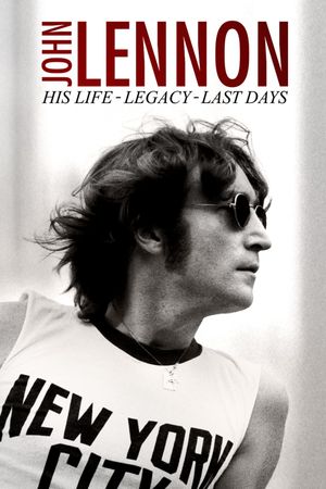 John Lennon: His Life, His Legacy, His Last Days's poster