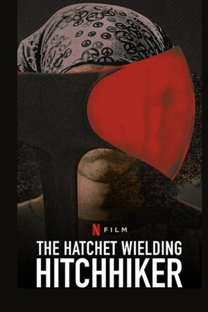 The Hatchet Wielding Hitchhiker's poster