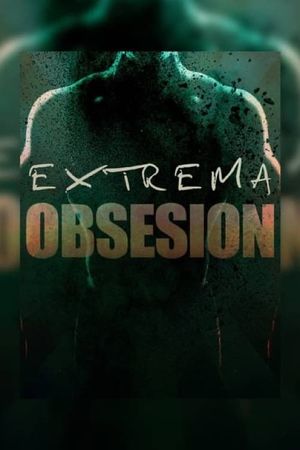 Extrema obsesión's poster