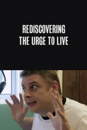 Rediscovering the Urge to Live's poster