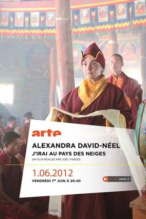 Alexandra David-Néel: J'irai au pays des neiges's poster