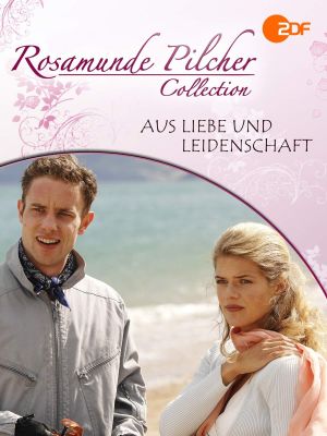 Rosamunde Pilcher: Aus Liebe und Leidenschaft's poster