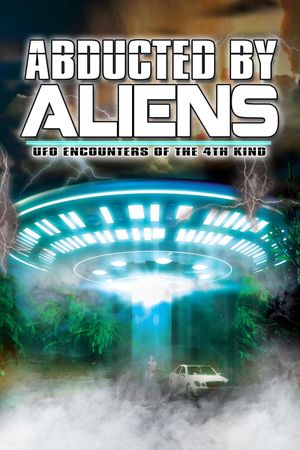 Abducted by Aliens: UFO Encounters of the 4th Kind's poster image