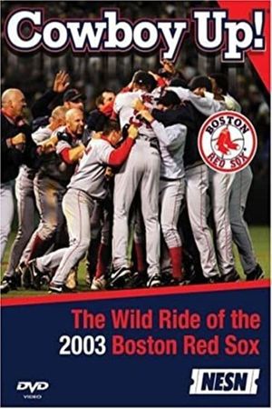 Cowboy Up! The Wild Ride of the 2003 Boston Red Sox's poster