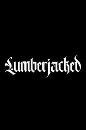 Lumberjacked's poster