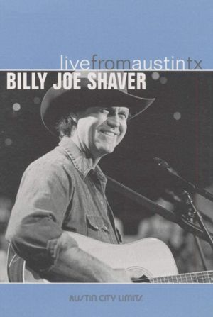 Billy Joe Shaver: Live From Austin, TX's poster