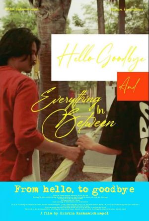 From Hello, to Goodbye and Everything in Between's poster